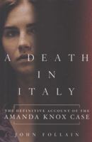 A Death in Italy: The Definitive Account of the Amanda Knox Case 1250019389 Book Cover