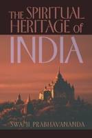 The Spiritual Heritage of India: A Clear Summary of Indian Philosophy and Religion 0874810353 Book Cover