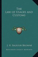 The Law of Usages and Customs 1417947241 Book Cover