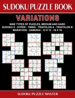 Sudoku Puzzle Book Variations: Nine Different Challenging Sudoku Styles For Advanced Players 1086744918 Book Cover