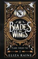 Of Blades and Wings: A Brides of Mist and Fae Novel (Flame Cursed Fae) 1913864863 Book Cover