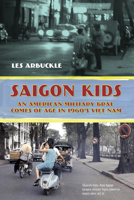 Saigon Kids: An American Military Brat Comes of Age in 1960's Vietnam 1633536335 Book Cover