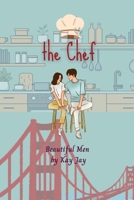 Beautiful Men: The Chef: The Chef: The Chef B0FSLRR7X2 Book Cover