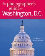 The Photographer's Guide to Washington, D.C.: Where to Find Perfect Shots and How to Take Them 0881508187 Book Cover