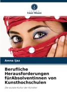 Berufliche Herausforderungen fürAbsolventinnen von Kunsthochschulen: Die soziale Kultur der Künstler 6204055100 Book Cover