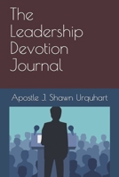The Leadership Devotion Journal: The Leadership Devotion Journal B08F6TXTRH Book Cover