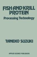 Fish and Krill Protein: Processing Technology 9401167451 Book Cover