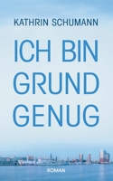 Ich bin Grund genug (German Edition) 3732246175 Book Cover