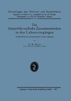 Das Korperlich-Seelische Zusammenwirken in Den Lebensvorgangen: An Hand Klinischer Und Experimenteller Tatsachen Dargestellt 3662404958 Book Cover