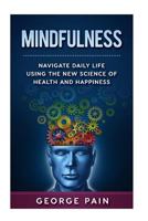 Mindfulness: Navigate Daily Life Using the New Science of Health and Happiness 1922300330 Book Cover