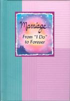 Marriage... from "i Do" to Forever 1598425285 Book Cover