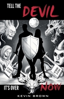 Tell The Devil It's Over Now: Exposing the mastermind behind all evil B0G6S624JV Book Cover