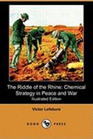 The Riddle of the Rhine: Chemical Strategy in Peace and War 1935907557 Book Cover