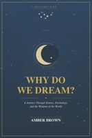 Why do we dream?: A Journey Through Science, Psychology, and the Wisdom of the World B0H45PS26H Book Cover