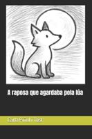 A raposa que agardaba pola lúa B0FKGGVQ85 Book Cover