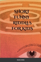 Clever Short Funny Riddles For Kids: A Collection of Hilarious and Witty Riddles for Clever Kids B0BW2MGT41 Book Cover