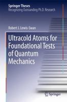 Ultracold Atoms for Foundational Tests of Quantum Mechanics 3319410474 Book Cover