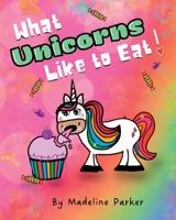What Unicorns Like to Eat! B0BW1YLVCM Book Cover