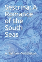 Sestrina: A Romance of the South Seas 1356167675 Book Cover