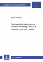 Der Bayerische Industrie- Und Handelskammertag 1909-1936: Entstehung - Entwicklung - Taetigkeit 3631560141 Book Cover