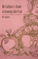 MR Cuthbert's Guide to Growing Soft Fruit 1445518139 Book Cover