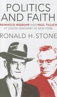 Politics and Faith: Reinhold Niebuhr and Paul Tillich at Union Seminary in New York 088146385X Book Cover