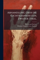 Abhandlung über die Gichtkrankheiten, Zweiter Theil. 1245018361 Book Cover