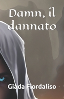 Damn, il dannato (Italian Edition) B0D52ZMYFS Book Cover