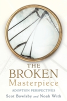 The Broken Masterpiece: Adoption Perspectives 1632212854 Book Cover