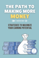 The Path To Making More Money: Strategies To Maximize Your Earning Potential: A Lack Of Opportunity B09CC3RHCL Book Cover