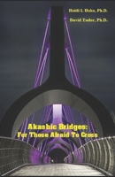 Akashic Bridges: For those Afraid to Cross B08FVCWBYL Book Cover