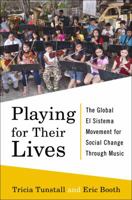 Playing for Their Lives: The Global El Sistema Movement for Social Change Through Music 0393245640 Book Cover
