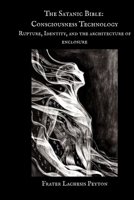 The Satanic Bible: Consciousness Technology: Rupture, Identity, and the Architecture of Enclosure: A Prison Interview B0GJZWWY7K Book Cover