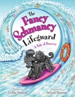 The Fancy Schmancy Lifeguard: A Tale of Bravery 1739925289 Book Cover