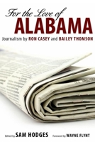 For the Love of Alabama: Journalism by Ron Casey and Bailey Thomson 0817356665 Book Cover