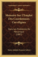 Memoire Sur L'Emploi Des Coordonnees Curvilignes: Dans Les Problemes De Mecanique (1887) 1141347318 Book Cover