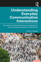 Understanding Everday Communicative Interactions: Introduction to Situated Discourse Analysis for Communication Sciences and Disorders 0367472023 Book Cover