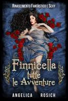 Finnicella, Tutte le Avventure erotiche: Rinascimento Fantastico e Sexy 1535356731 Book Cover