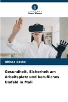 Gesundheit, Sicherheit am Arbeitsplatz und berufliches Umfeld in Mali (German Edition) 6208047293 Book Cover