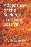 Adventures of the Seeker of Truth and Justice 1654585211 Book Cover