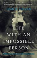 Life with an Impossible Person: A Memoir of Love, Loss, and Transformation 0692168974 Book Cover