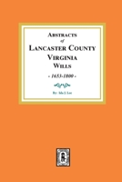 Lancaster County, VA. Wills, 1653-1800, Abstracts of. 0893087580 Book Cover