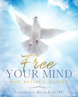 Free Your Mind: Rise, Reflect, Reform 1736441361 Book Cover