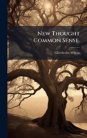 New Thought Common Sense. 1023978245 Book Cover