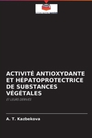 Activité Antioxydante Et Hépatoprotectrice de Substances Végétales 6204095994 Book Cover