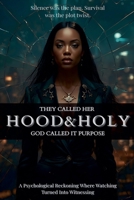 They Called Her HOOD & HOLY God Called It Purpose B0GPB6G6N3 Book Cover