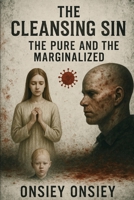 The Cleansing Sin: The Pure and the Marginalised B0FB935TJY Book Cover