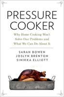 Pressure Cooker: Why Home Cooking Won't Solve Our Problems and What We Can Do about It 0190663294 Book Cover