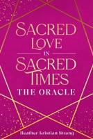 Sacred Love in Sacred Times: The Oracle (Preparing For the Golden Age) B0H2F23RNR Book Cover