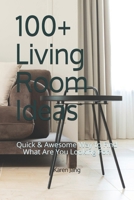 100+ Living Room Ideas: Quick & Awesome Way to Find What Are You Looking For! null Book Cover